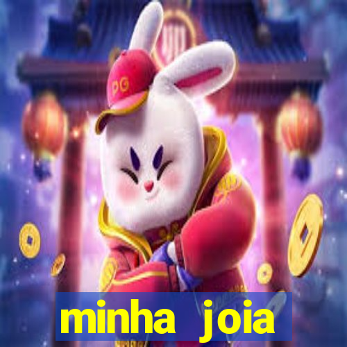 minha joia significado minha joia giria